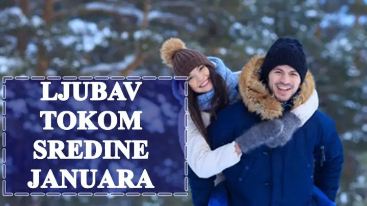 Ljubav tokom sredine januara iskoristite ovo vreme da negujete svoju vezu i da se posvetite zajedničkim interesima.