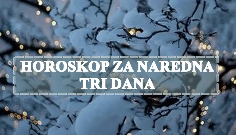 Horoskop za naredna tri dana, Ovnovi samouvjereni a Lavovi odrzavajte zdrave navike.