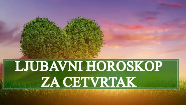 Ljubavni horoskop za cetvrtak , nista nije nemoguce kada srce  iskreno voli…