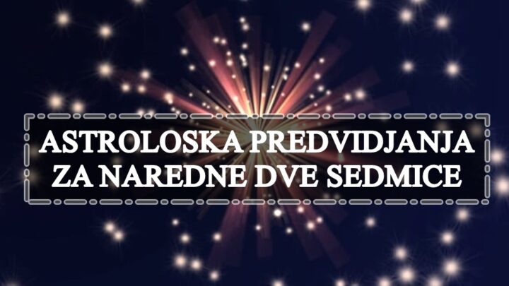 Horoskop za naredne dve sedmice evo sta vas ceka u ovom periodu !