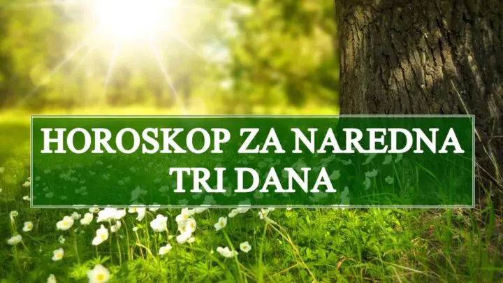 Horoskop za naredna tri dana:Naredni dani ce biti  sudbonosni  za ove znakove zodijaka!
