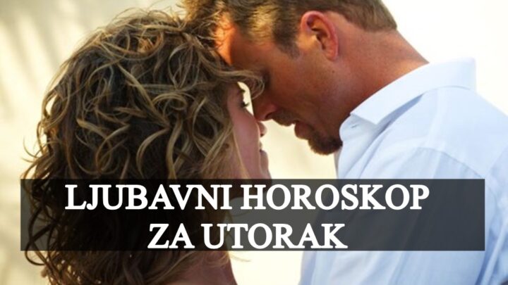 Ljubavni horoskop za utorak, nekome se ljubavne zelje konacno ostvaruju !