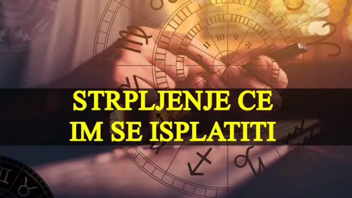 STRPLJENJE ĆE IM DATI REZULTATA: Ovim znacima će desiti tako mnogo toga dobrog!