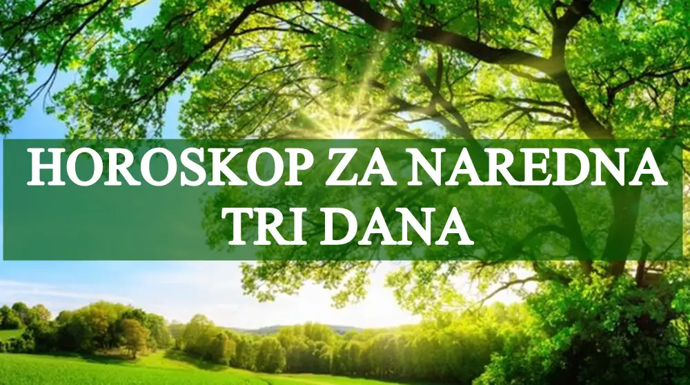 Horoskop za naredna tri dana za sve znakove zodijaka !