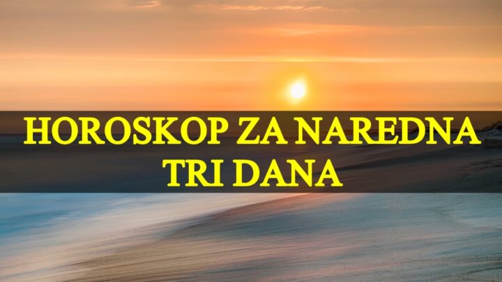 Horoskop za naredna tri dana za sve znakove zodijaka , evo sta vas ceka !