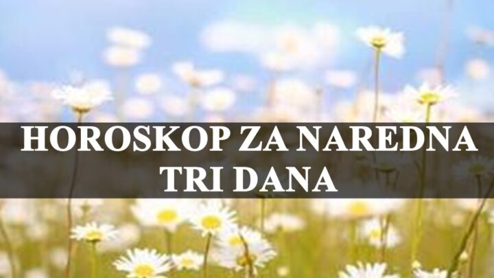 Danas sutra i prekosutra, horoskop za tri predstojeca dana , evo sta avs ceka !