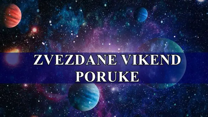 Zvezdane vikend poruke , evo sta vam to zvezde porucuju za sledeci vikend !
