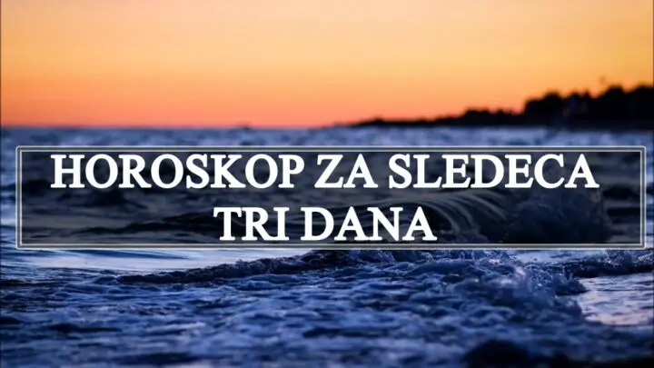 Slede tri sjajna dana za ljubav,a nekome i za posao!