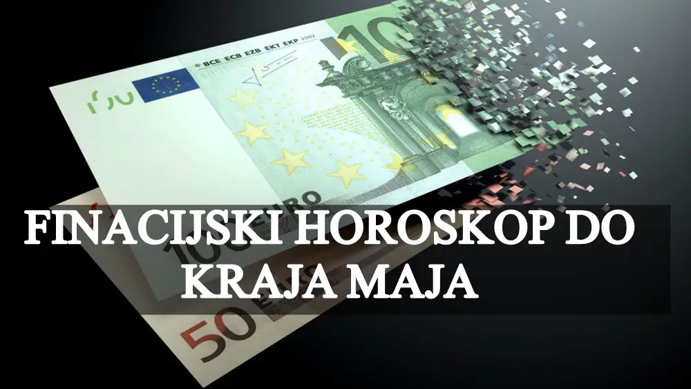 Finacijski horoskop za sve znakove do kraja meseca maja !