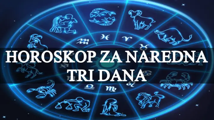 Horoskop za naredna tri dana , Ovnovi obratite paznju na zdravlje ,a Jarac bi trebao da proba nesto novo.