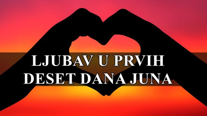 Ljubavni horoskop za prvih deset dana meseca juna , za sve znakove !