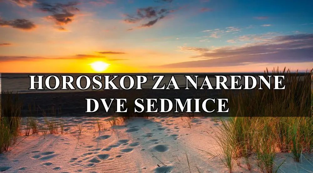 Horoskop za naredne dve sedmice za sve znake zodijaka !