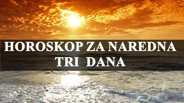 Horoskop za naredna tri dana , evo sta vam se desava tokojm ovog perioda !