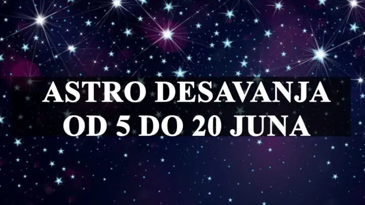 Astro desavanja za sve znake zodijaka od 5 do 20 juna !