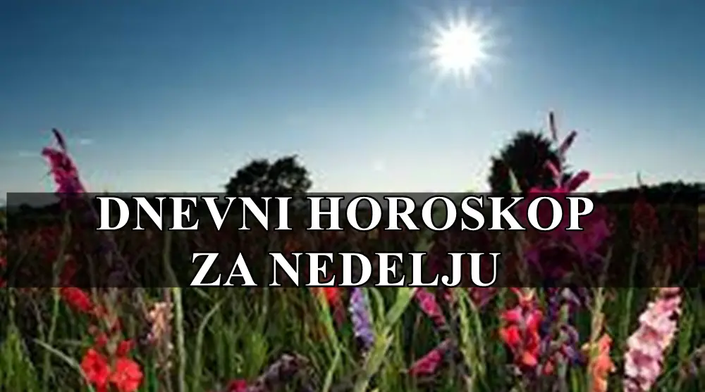 Dnevni horoskop za nedelju , ovan je na vrhuncu svoje energije,a sta vas ceka ?