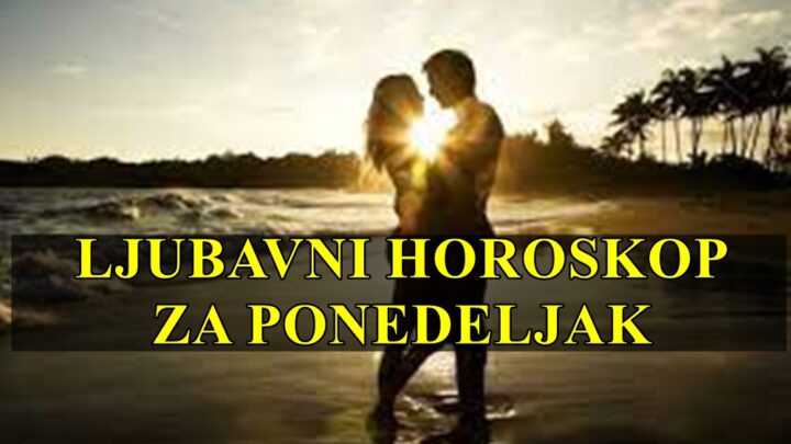 Ponedeljak  ljubavni horoskop , saznajte sta vas to ceka u ljubavi !