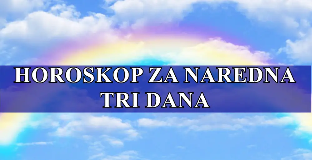 Nedelja, ponedeljak i utorak, evo sta vam ova tri dana donose !