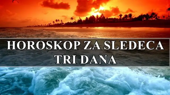 Utorak sreda i cetvrtak, evo horoskopa za sledeca tri dana za sve znake zodijaka.