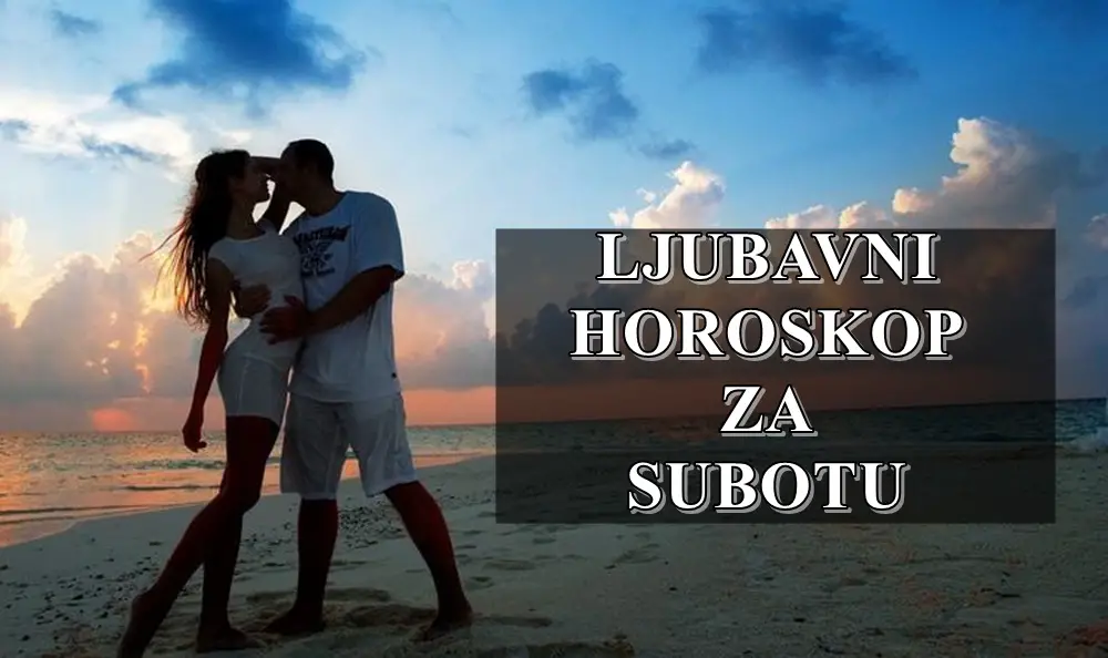 Ljubani horoskop za subotu,Bikovi vi mozda upoznate nekoga KO DELI VASE VREDNOST!