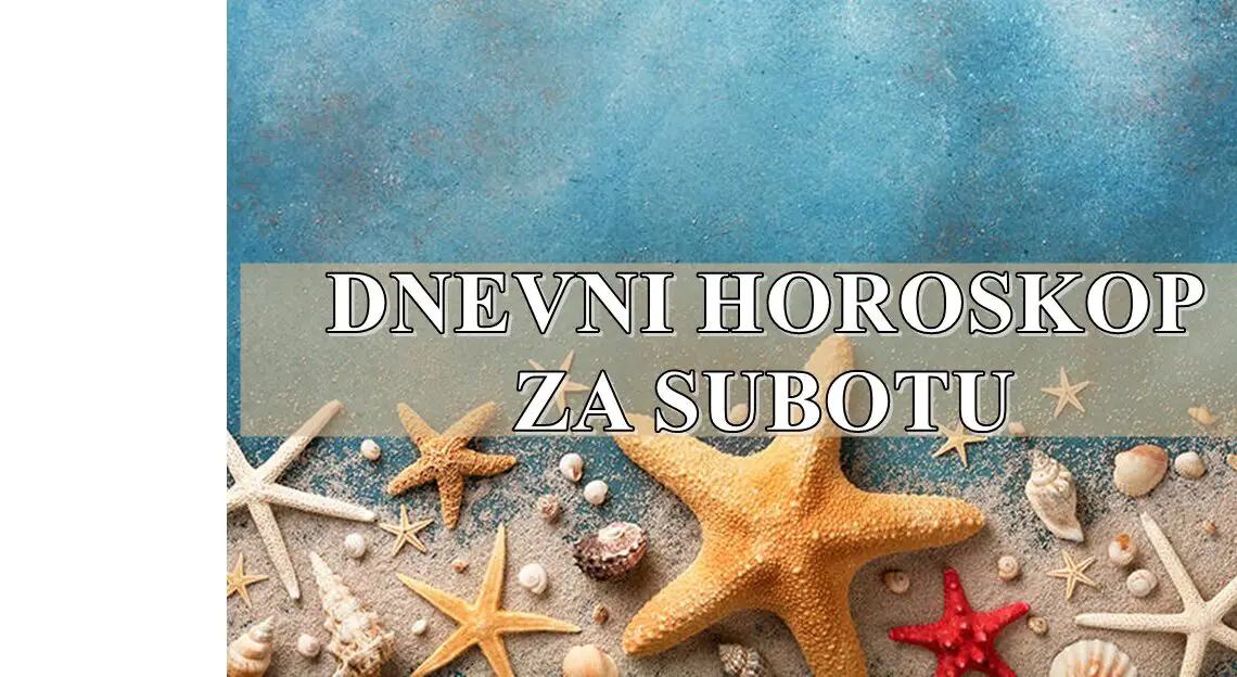 Dnevni horoskop za subotu,Jarcevi praktičnost i odgovornost će biti vaši glavni alati danas!