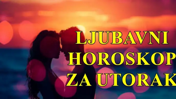Ljubavni horoskop za utorak .Neka vam dan bude ispunjen ljubavlju i pozitivnim emocijama!