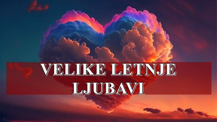 Leto je vreme intenzivnih emocija, romantičnih avantura i strastvenih ljubavi.