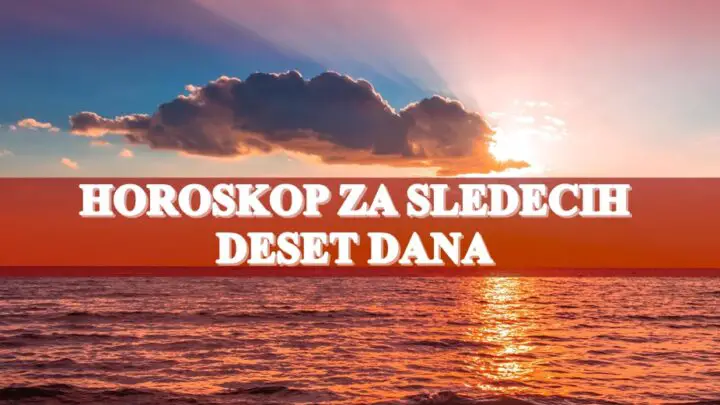 Sledecih deset dana moguce su promene na koje morate biti spremni.