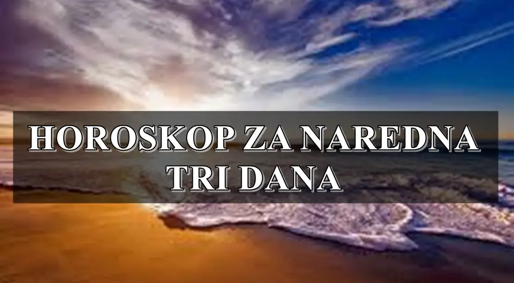 HOROSKOP ZA NAREDNA TRI DANA: Oprez će biti NEOPHODAN Lavu, dok će OVI znaci moći da dobiju sve što požele!