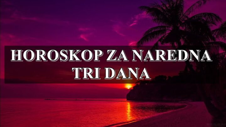 Horoskop za naredna tri dana: Strelce i Vodolije čekaju lepi trenuci, dok će OVAJ znak biti razočaran!