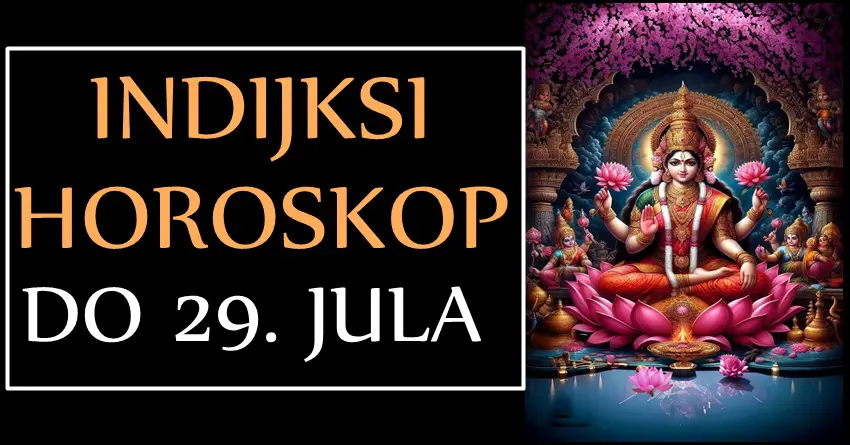 INDIJSKI HOROSKOP DO 29. JULA: Evo šta čeka sve znakove tokom narednih sedam dana!