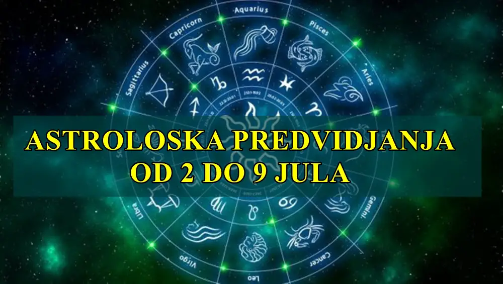 Astroloska previdjanja od 2 do 9 jula , budute fleksibilni jer slede promene.