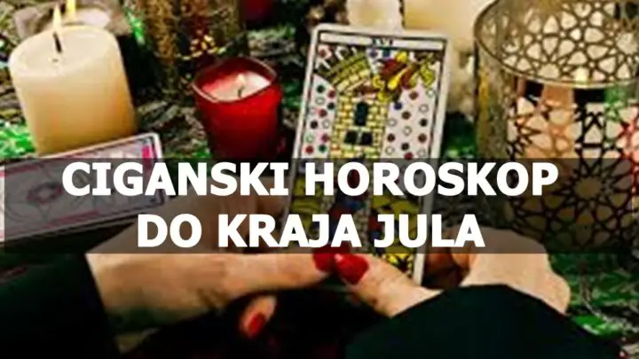 Ciganski horoskop do kraja jula za sve znake zodijaka !