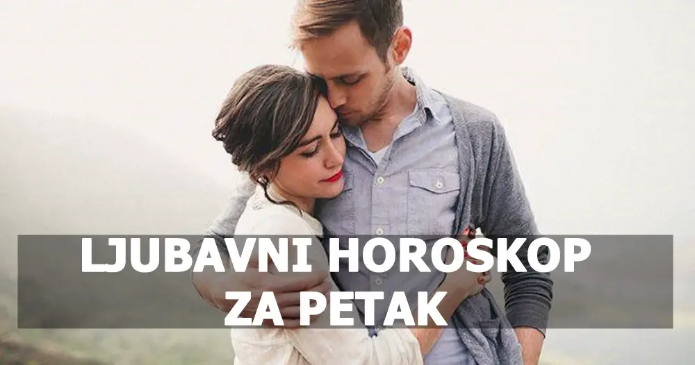 LJUBAVNI HOROSKOP ZA PETAK ovaj horoskop pokriva aspekte ljubavi, veza i romantičnih odnosa za svaki znak