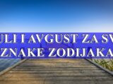 Vazne vesti za mesec juli i avgust za sve znake zodijaka !
