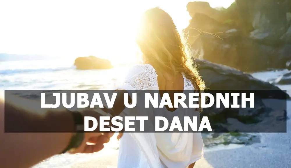 Ljubav u narednih deset dana ,Ovnovi resavaju stare nesuglasice a Ribe veoma romanticne !