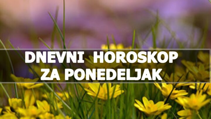 Ponedeljak donosi novu energiju, iskoristite je na najbolji nacin.