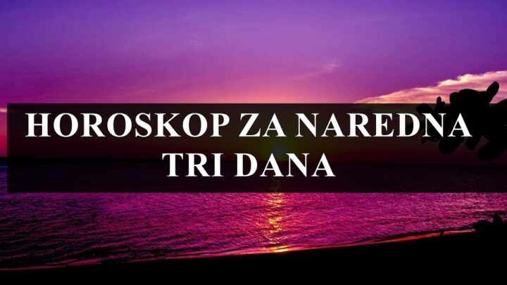 Horoskop za naredna tri dana , evo sta vas ocekuje u ovom periodu.
