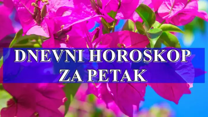 DNEVNI HOROSKOP  za petak , pronadjite vremena DANAS  da se opsutite.