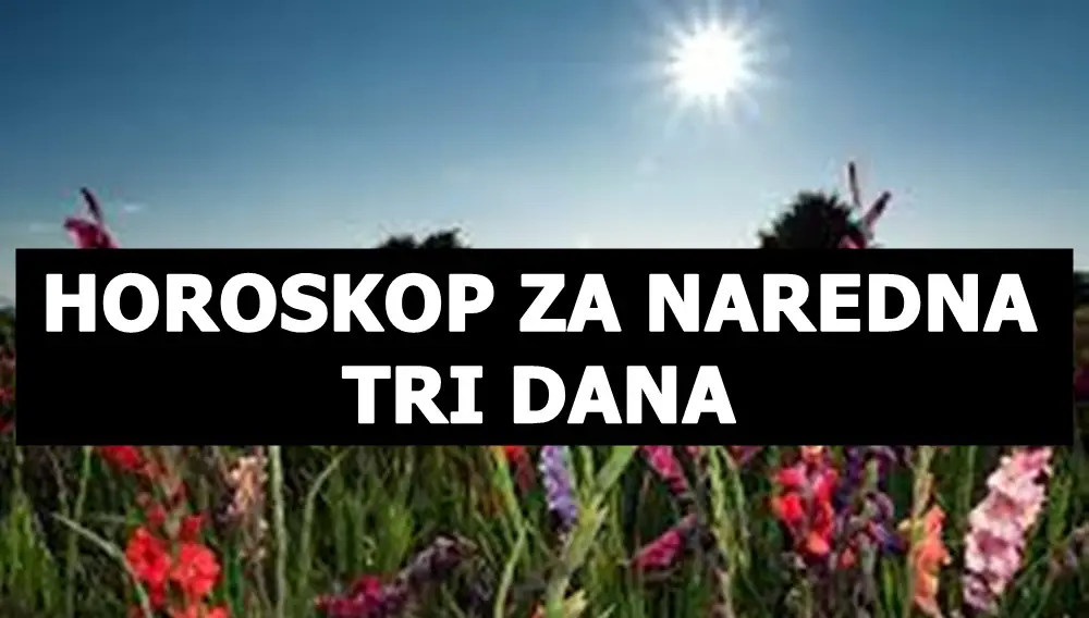 Tri dana koja su pred nama za neke znake bice to veoma znacajni dani .