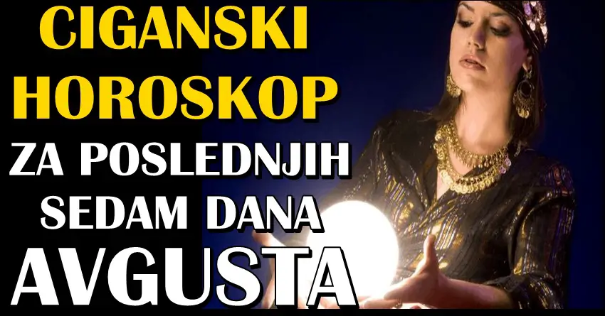 CIGANSKI HOROSKOP ZA POSLEDNJIH 7 DANA AVGUSTA: Ribama dolaze pakleno teški dani!