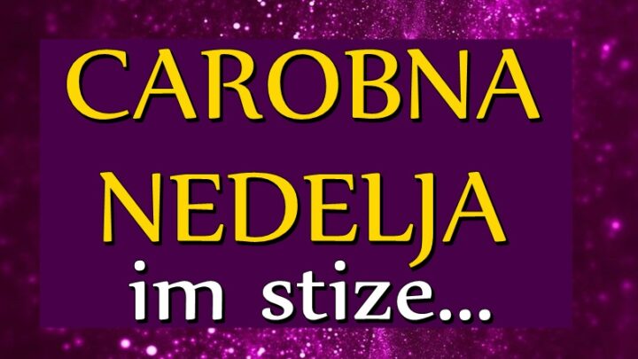 ČAROBNA NEDELJA IM DOLAZI: Pred OVIM znacima su sjajni i nezaboravni dani!