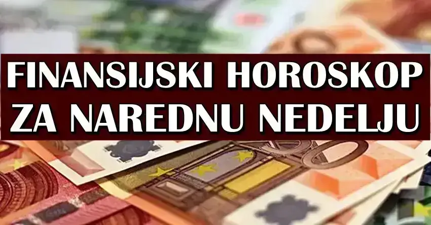 FINANSIJSKI HOROSKOP ZA NAREDNU NEDELJU: Pred OVIM znacima je i više nego teška nedelja!