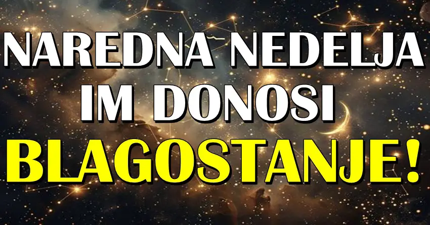 BLAGOSTANJE IM STIŽE: Naredna nedelja će OVIM znacima biti prelepa!