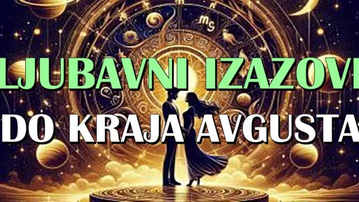 LJUBAVNI IZAZOVI IM STIŽU: Ovim znacima period do kraja AVGUSTA donosi mnogo toga bitnog!