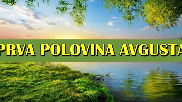 Prva polovina avgusta i desavanja koja slede:Nekome velika sreca!