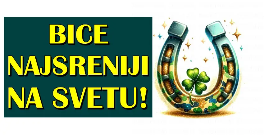 Ovi znaci ce biti najsrecniji na svetu:Napokon slede divna iznenadjenja!