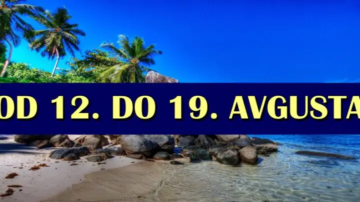 Od 12. do 19.avgusta:Saznajte sta donosi nova sedmica!