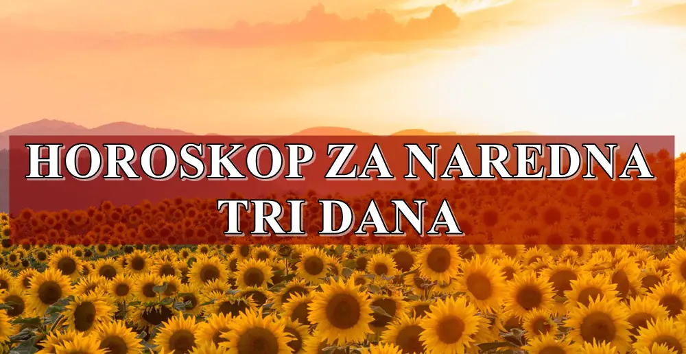 NAREDNA TRI DANA PRED VAMA DONOSE promene i iznenadjenja