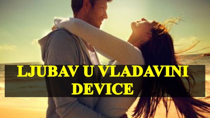 Tokom vladavine Device,ovo je period kada svi znakovi mogu raditi na stvaranju stabilnih i sigurnih veza,