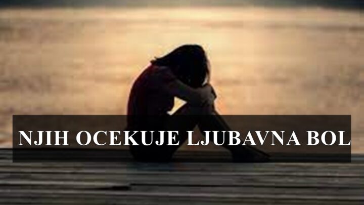Neke veze ne mogu trajati , njih ocekuje ljubavna bol.